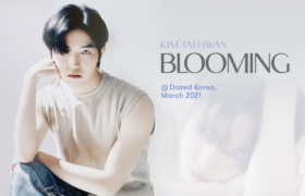 [Interview] คิมแจฮวาน.. BLOOMING @ Dazed Korea, March 2021