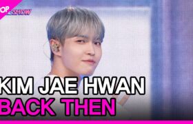 [Video] The Show : Back Then (그 시절 우리는) Performance ver. - Kim Jaehwan (22-09-20)