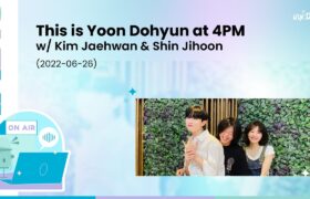 [Full] This is Yoon Dohyun at 4PM (4시엔 윤도현입니다) w/ Kim Jaehwan & Shin Jihoon (22-06-26)